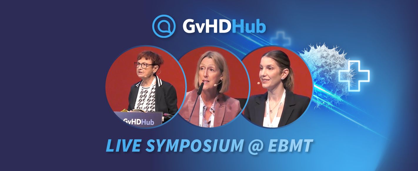 GvHD Hub live symposium at EBMT 2026: Focusing GvHD care through the eyes of providers and patients