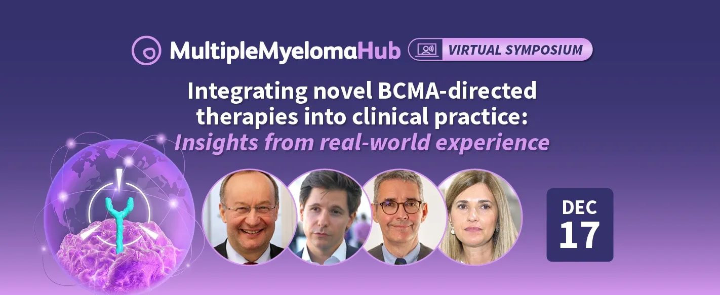 Multiple Myeloma Virtual Accredited Symposium Webinar | Integrating novel BCMA-directed therapies into clinical practice: Insights from real-world experience