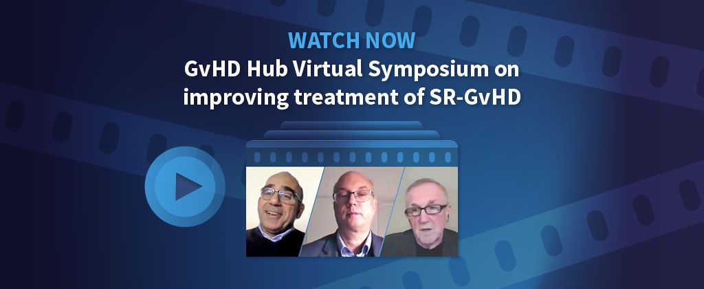 Catch up on the GvHD Hub virtual symposium | Guidance vs practice: How can we improve treatment of SR-GvHD?